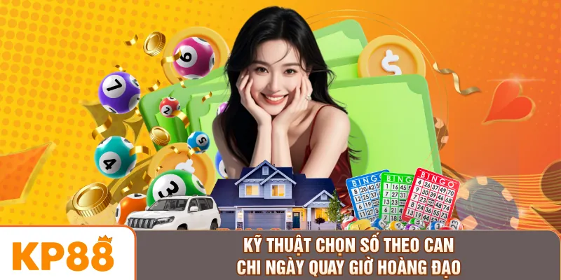 Kỹ thuật chọn số theo can chi ngày quay giờ hoàng đạo